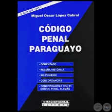 CDIGO PENAL PARAGUAYO - 6 EDICIN - Autor: MIGUEL OSCAR LPEZ CABRAL - Ao 2017